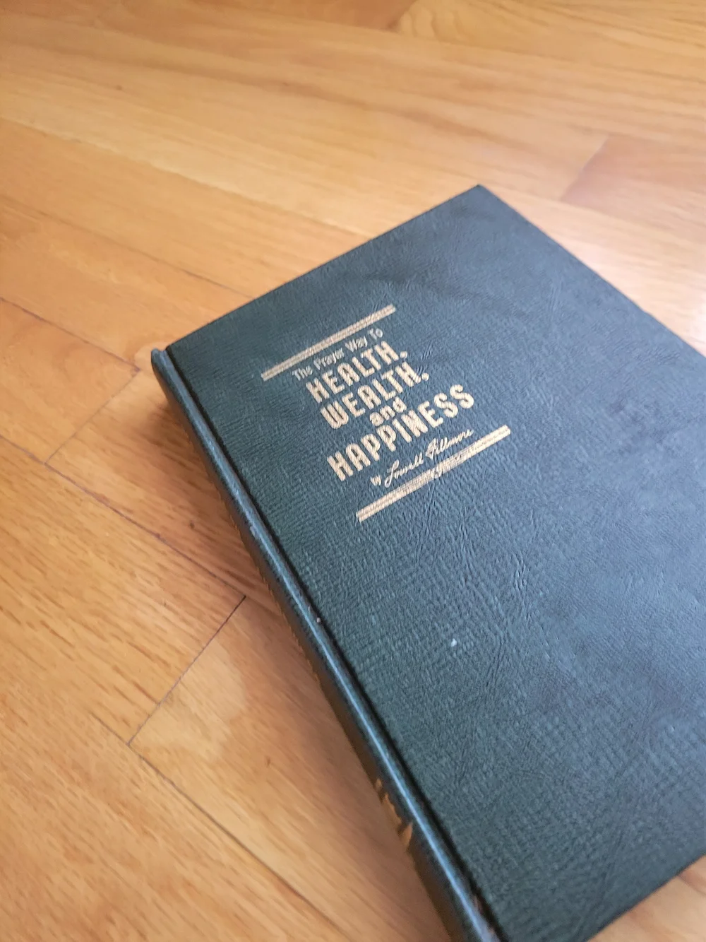 THE PRAYER WAY TO HEALTH, WEALTH, AND HAPPINESS by Lowell Fillmore- 1964